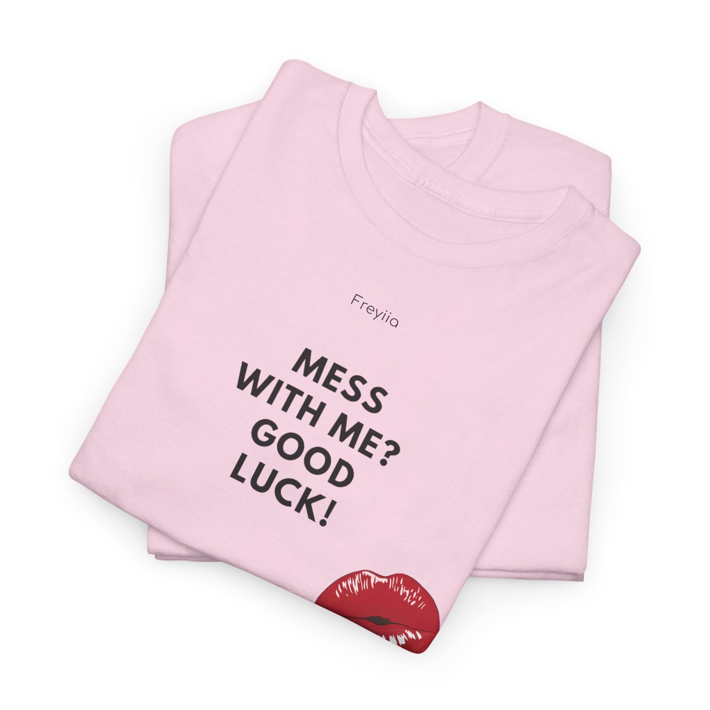 "Mess with Me? Good Luck!" Tee